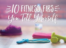10 fitness lies you tell yourself