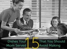 Your mother brought 15 dishes you should have avoided